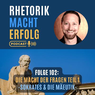 #102 - Die Macht der Fragen Teil 1 - Sokrates & die Mäeutik