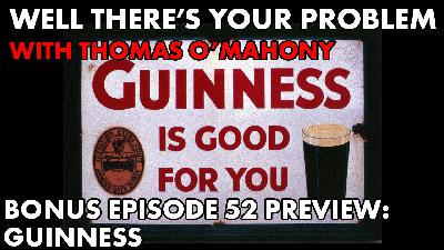 BONUS Episode 52 PREVIEW: Guinness