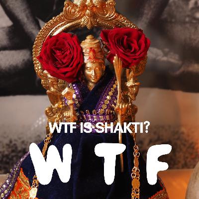 WTF is Shakti