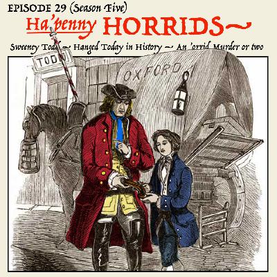 5.29: The walls start closing around Sweeney Todd! — Two Horrid Murders, served family-style. — One man’s very bad plan to save his kids from eternal damnation (Segment 3 — The “Ha’penny Horrids.”)