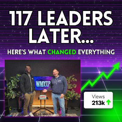E.117 - 117 Leaders Later - How Referrals, Relationships & Curiosity Build Great Leadership in 2026