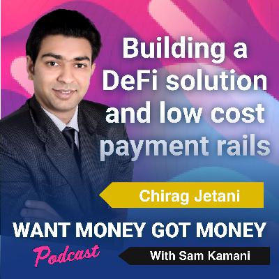 Ep:74 Building a DeFi solution and low cost payment rails with guest speaker - Chirag Jetani