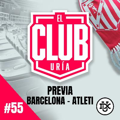 PREVIA BARCELONA - ATLETI | Club Uría #55 PREVIA BARCELONA - ATLETI | Club Uría #55