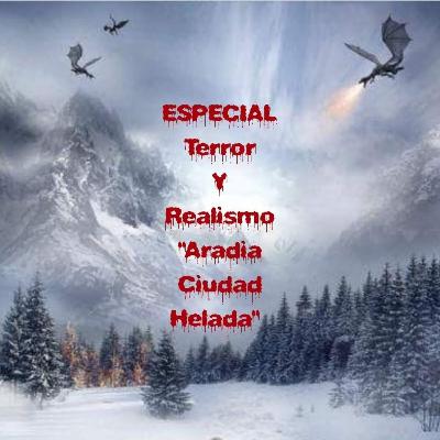 ESPECIAL NOVELA DE TERROR- ARADIA CIUDAD HELADA (2do y 3er capítulos)