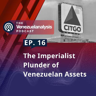 The Imperialist Plunder of Venezuelan Assets The Imperialist Plunder of Venezuelan Assets