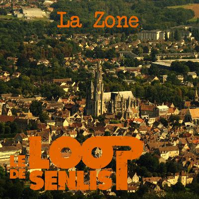 Le Loop de Senlis - S2E5 - La Zone Le Loop de Senlis - S2E5 - La Zone