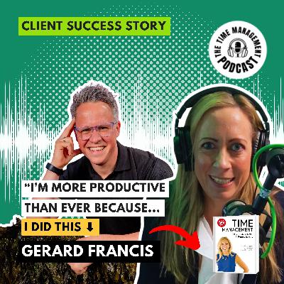 097 "I’m more productive than ever because I slowed down and did this." Gerard Francis [Time Management Success Story]