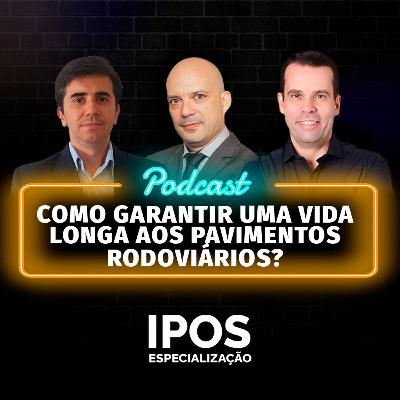 INFRA Podcast 063 - Como Garantir uma Vida Longa aos Pavimentos Rodoviários