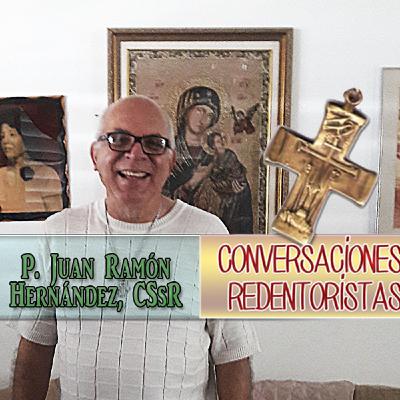 Episodio 19: P. Juan Ramón Hernández, CSsR