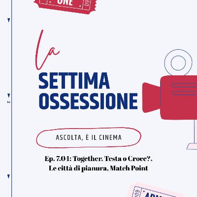 Ep. 7.04: Together, Testa o Croce?, Le città di pianura, Match Point Ep. 7.04: Together, Testa o Croce?, Le città di pianura, Match Point