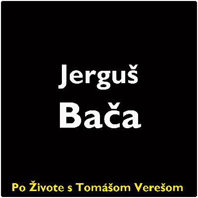 Po Živote s Tomášom Verešom #104 - Jerguš Bača