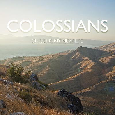 Christ Is My New Life and I Am Forgiven - Colossians 2:9-15