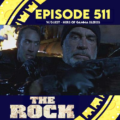 Episode 511: The Rock  - w/guest - Herb of Gamma Blerds