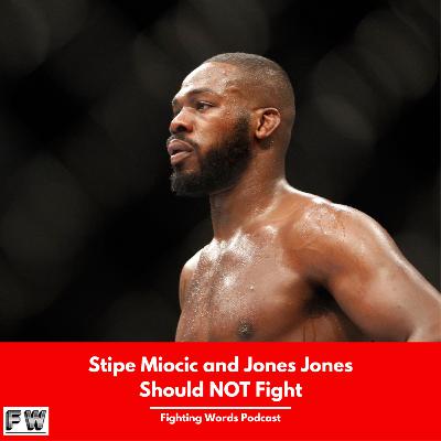 Stipe Miocic and Jones Jones are HOLDING up the Heavyweight Division - Fighting Words Podcast