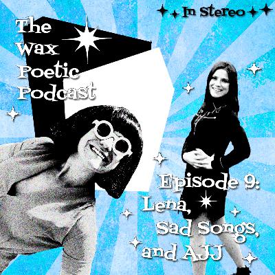 Episode 9: Lena, Sad Songs, and AJJ Episode 9: Lena, Sad Songs, and AJJ
