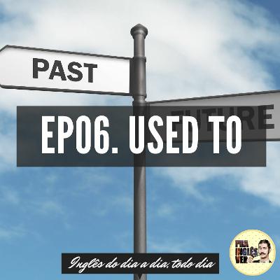 #EP06 - Used To