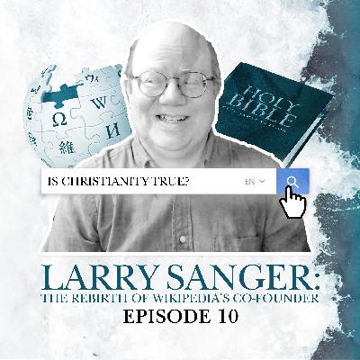 S2 E10. Larry Sanger: The rebirth of Wikipedia's co-founder