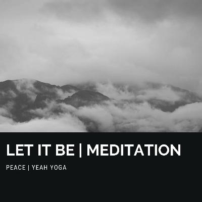LET IT BE MEDITATION