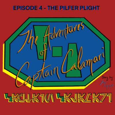 The Adventures of Captain Calamari: Episode 4 - The Pilfer Plight