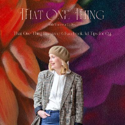 That One Thing Bitesized: 6 Facebook Ad Tips for Q4