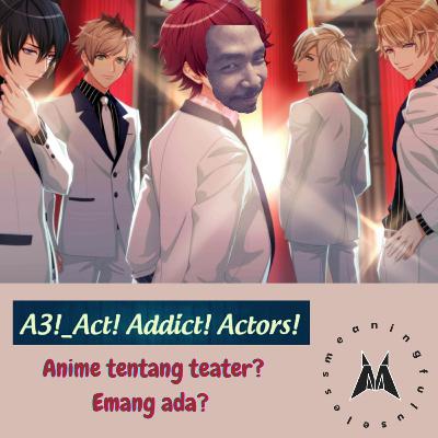 A3!: Anime Tentang Teater, Emang Ada? A3!: Anime Tentang Teater, Emang Ada?