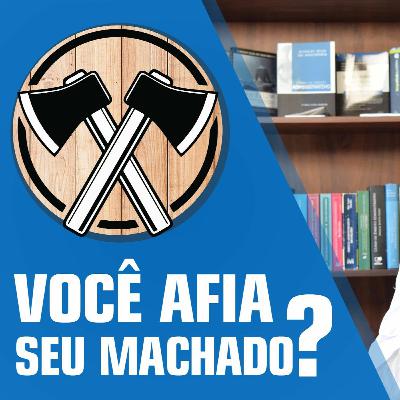 🔵 33 - Você Afia Seu Machado