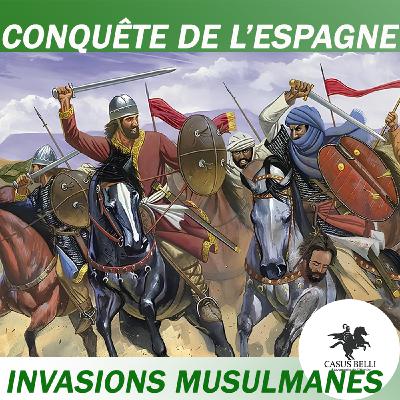 CONQUÊTE ARABE de l'Espagne (711 - 715) - Chute des Wisigoths - Invasions musulmanes
