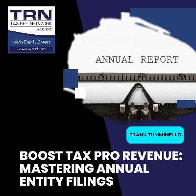 Boost Tax Pro Revenue: Mastering Annual Entity Filings With Frank Tumminello Boost Tax Pro Revenue: Mastering Annual Entity Filings With Frank Tumminello