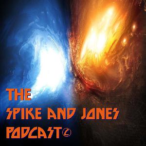 The Spike and Jones Podcast #35