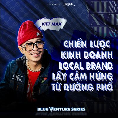Việt Max | Chiến lược tạo dấu ấn cho thương hiệu thời trang nội địa | BVS EP01 Việt Max | Chiến lược tạo dấu ấn cho thương hiệu thời trang nội địa | BVS EP01