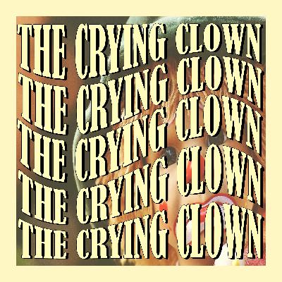 The Crying Clown with Chloe Levi Joyce The Crying Clown with Chloe Levi Joyce