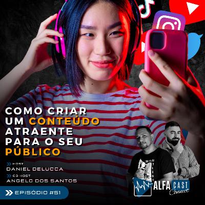 ALFACAST #51 - COMO CRIAR UM CONTEÚDO ATRAENTE PARA O PÚBLICO DO SEU NICHO