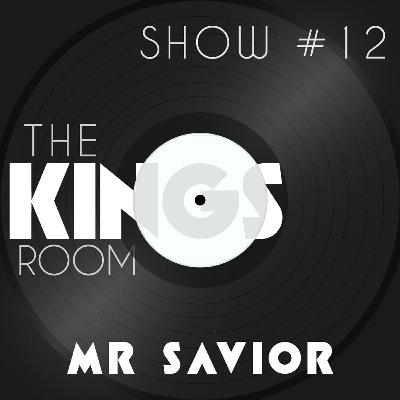 The Kings Room Show  #12  w/ Mr Savior