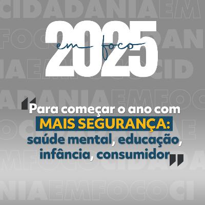 2025 em Foco | Episódio 01 – Para começar o ano com mais segurança 2025 em Foco | Episódio 01 – Para começar o ano com mais segurança