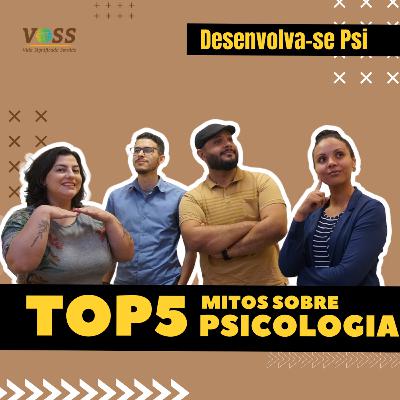 PODCAST DESENVOLVA-SE PSI - Ep.9 - Top 5 Mitos sobre Psicologia