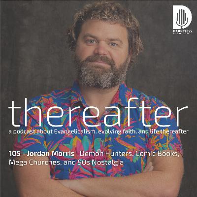 105 - Jordan Morris | Demon Hunters, Comic Books, Mega Churches, and 90s Nostalgia 105 - Jordan Morris | Demon Hunters, Comic Books, Mega Churches, and 90s Nostalgia