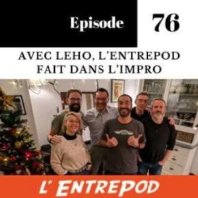 Épisode 76 – Avec Leho, l’Entrepod fait dans l’impro