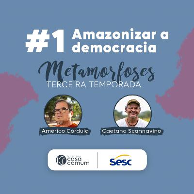Podcast Metamorfoses - T3 EP 1: Amazonizar a democracia