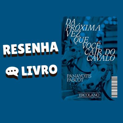 Da próxima vez que você cair do cavalo - Resenha Livro