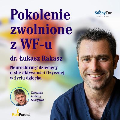 Pokolenie zwolnione z WF-u.  Gość dr n. med. Łukasz Rakasz- sport jako warunek zdrowego rozwoju.