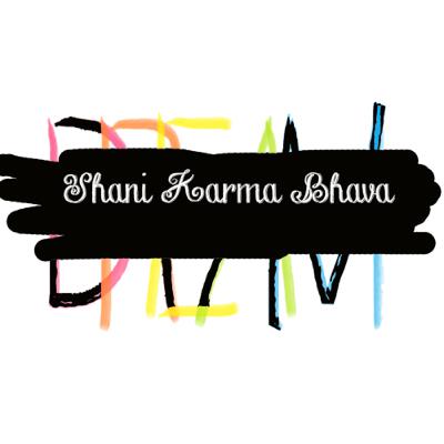 Shani karma bhava Shani karma bhava