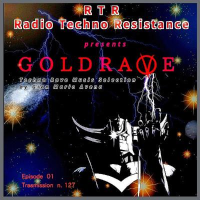 GoldraVe - Episode 01 - Trasmission 127 - Mini Techno Set by Gimmy aka Jason Voo