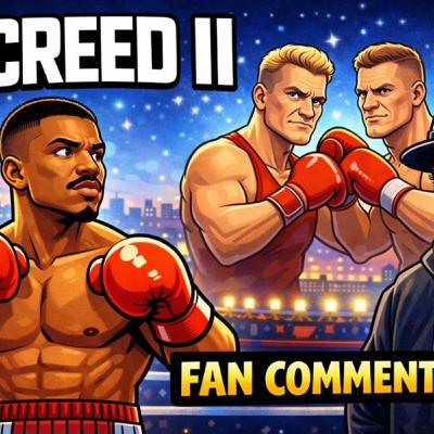 Creed 2 - Fan Commentary Creed 2 - Fan Commentary