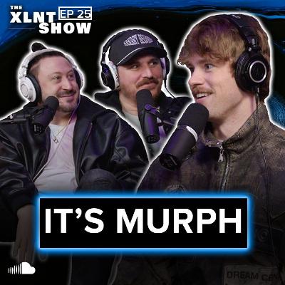 It's Murph | The XLNT Show #25 It's Murph | The XLNT Show #25