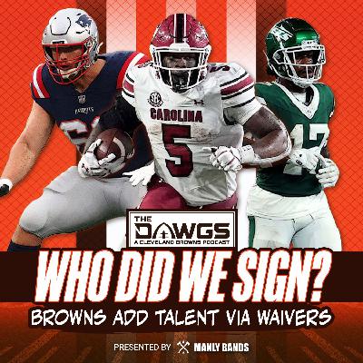 The Browns Added Some VERY Interesting Players from Waivers - Cleveland Browns Podcast for 8/28/25