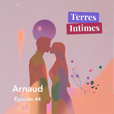 #43 • Série d'été - Arnaud (38 ans) : Première relation extra-conjugale