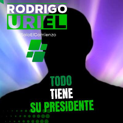 TODO TIENE UN PRESIDENTE