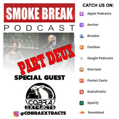 The Smoke Break Podcast- Interview with Dave and Cynthia from Cobra Extract Part Deux The Smoke Break Podcast- Interview with Dave and Cynthia from Cobra Extract Part Deux