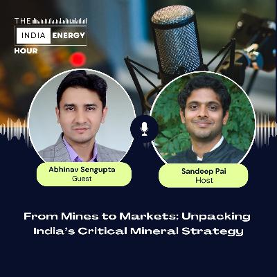 From Mines to Markets: Unpacking India’s Critical Mineral Strategy | ft.  Abhinav Sengupta