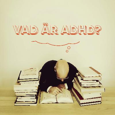 Vad är ADHD?